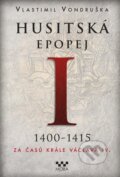 Husitská epopej I. 1400-1415 - Vlastimil Vondruška