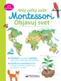 Môj veľký zošit Montessori Objavuj svet - Christelle Guyot