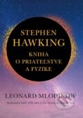 Stephen Hawking: Kniha o priateľstve a fyzike - Leonard Mlodinow