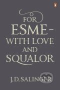 For Esme - with Love and Squalor - J.D. Salinger