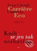 Knih se jen tak nezbavíme - Jean-Claude Carri&amp;#232;re, Umberto Eco
