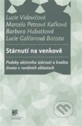 Stárnutí na venkově - Lucie Vidovićová, Marcela Petrová Kafková, Barbora Hubatková