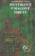Mystikové a mágové Tibetu - Alexandra David-Neel