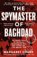 The Spymaster of Baghdad - Margaret Coker