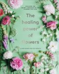 The Healing Power of Flowers - Claire Bowen