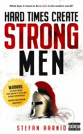 Hard Times Create Strong Men - Stefan Aarnio