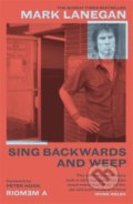 Sing Backwards and Weep - Mark Lanegan