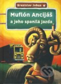 Muflón Ancijáš a jeho spanilá jazda - Branislav Jobus