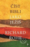 Číst Bibli jako Ježíš - Richard Rohr