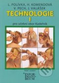 Technologie I - L. Polívka, H. Komendová, V. Pech, J. Valášek