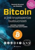 Bitcoin a jiné kryptopeníze budoucnosti - Dominik Stroukal, Jan Skalický