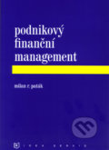 Podnikový finanční management - Milan R. Paták