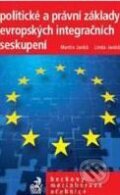 Politické a právní základy evropských integračních seskupení - Martin Janků, Linda Janků