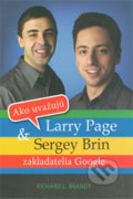 Ako uvažujú Larry Page &amp; Sergey Brin - Richard L. Brandt