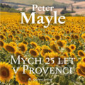 Mých 25 let v Provenci - Peter Mayle
