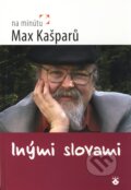 Inými slovami - Max Kašparů