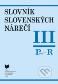Slovník slovenských nárečí III (P - R) - Katarína Balleková a kolektív