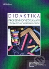 Didaktika profesního vzdělávání v širším pedagogickém kontextu - Jiří Zlámal