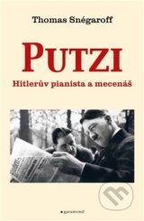 Putzi, Hitlerův pianista a mecenáš - Thomas Snégaroff