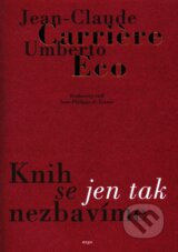 Knih se jen tak nezbavime - Jean-Claude Carri&amp;#232;re, Umberto Eco