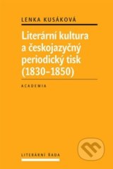 Literární kultura a českojazyčný periodický tisk (1830 - 1850) - Lenka Kusáková