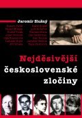 Nejděsivější československé zločiny - Jaromír Slušný