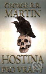 Hostina pro vrány 1 (kniha čtvrtá) - George R.R. Martin