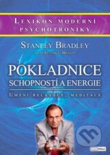 Pokladnice schopnosti a energie / Umění relaxace, meditace - Bradley Stanley, Stanislav Brázda