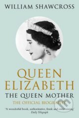 Queen Elizabeth the Queen Mother - William Shawcross