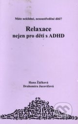 Relaxace nejen pro děti s ADHD - Hana Žáčková, Drahomíra Jucovičová