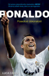Ronaldo - Posedlost dokonalostí - Luca Caioli
