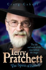 Terry Pratchett: The Spirit of Fantasy - Craig Cabell