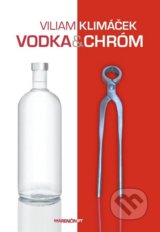 Vodka a chróm - Viliam Klimáček
