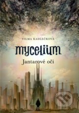 Mycelium: Jantarové oči - Vilma Kadlečková, Tomáš Kučerovský (Ilustrátor)