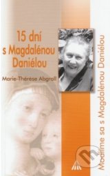 15 dní s Magdalénou Daniélou - Marie-Thérese Abgrall