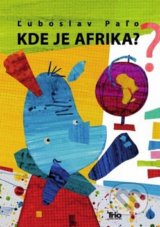 Kde je Afrika? - Ľuboslav Paľo
