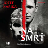 Na smrť I + II - Jozef Karika