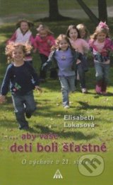 ...aby vaše deti boli šťastné - Elisabeth Lukasová