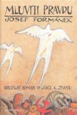 Mluviti pravdu - Josef Formánek