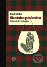 Skotsko po česku - Paul Millar, Stuart Campbell (ilustrácie)