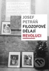 Filozofové dělají revoluci - Josef Petráň