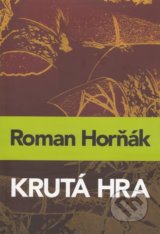 Krutá hra - Roman Horňák