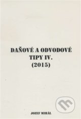Daňové a odvodové tipy IV. (2015) - Jozef Mihál