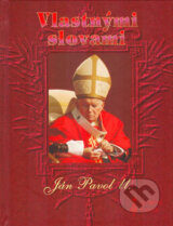 Vlastnými slovami - Karol Wojtyla - svätý Ján Pavol II.