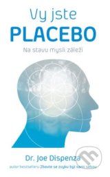 Vy jste placebo - Joe Dispenza