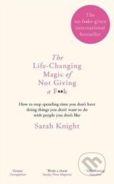 Life-Changing Magic of Not Giving a F..k - Sarah Knight