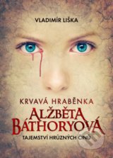 Krvavá hraběnka Alžběta Báthoryová - Vladimír Liška
