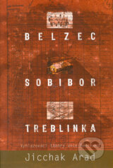 Belzec, Sobibor, Treblinka - Jicchak Arad