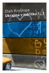 Ukrajina v měřítku 1:1 - Oleh Kryštopa