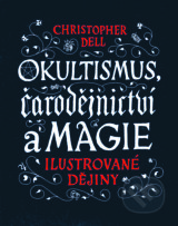 Okultismus, čarodejnictví a magie - Christopher Dell